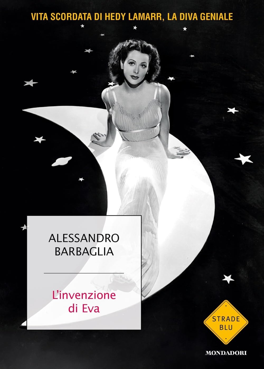 L' invenzione di Eva. Vita scordata di Hedy Lamarr, la diva geniale Personalities