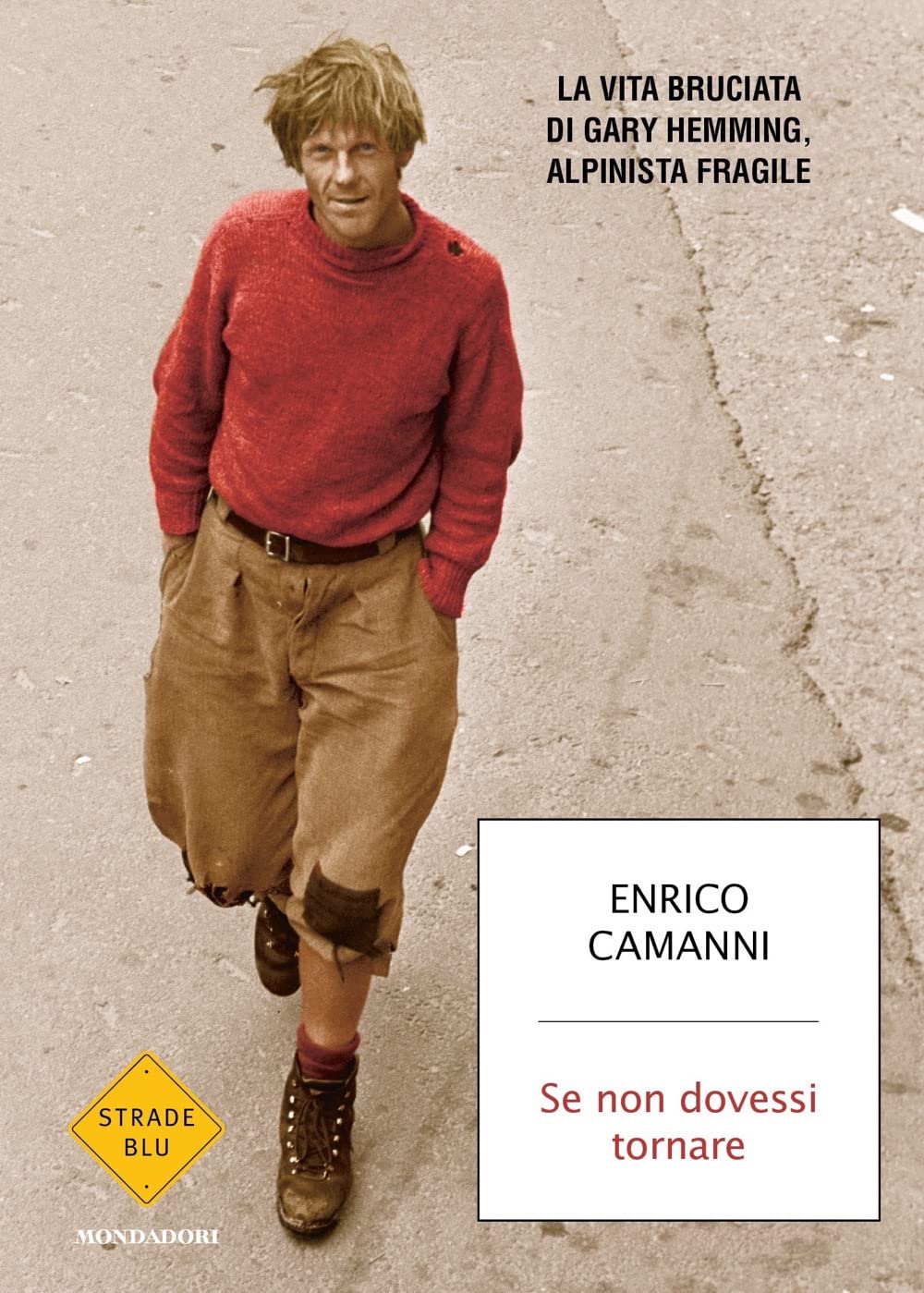 Se non dovessi tornare. La vita bruciata di Gary Hemming, alpinista fragile Personalities