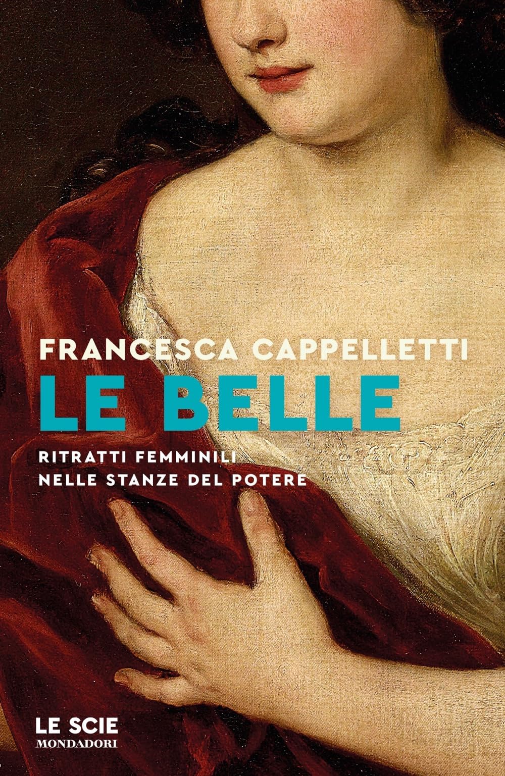 Le belle. Ritratti femminili nelle stanze del potere book