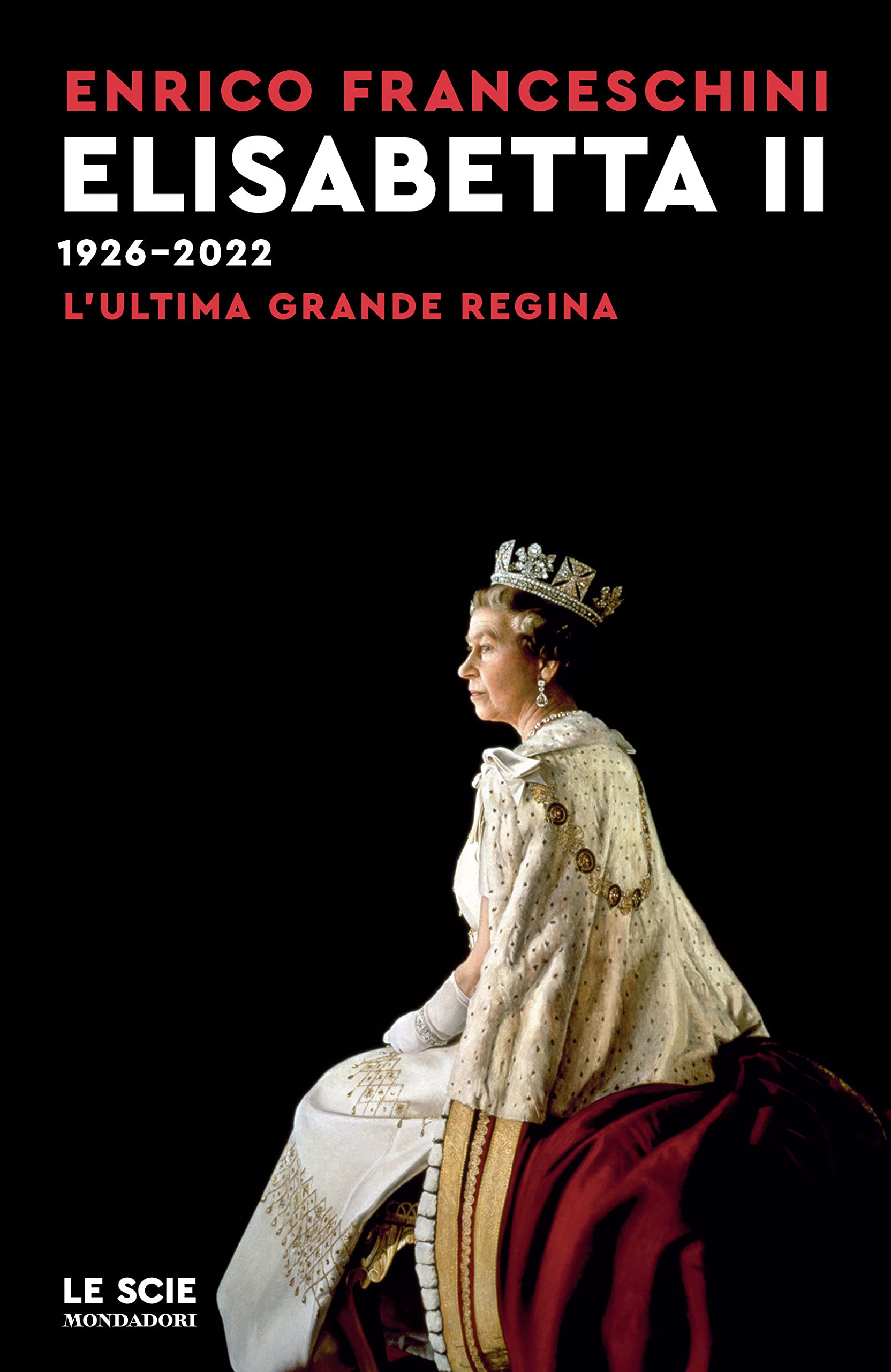 Elisabetta II 1926-2022.L'ultima grande regina book