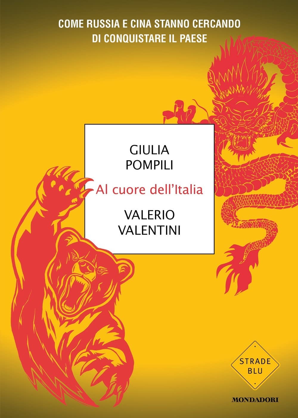 Al cuore dell'Italia. Come Russia e Cina stanno cercando di conquistare il paese Politics & History