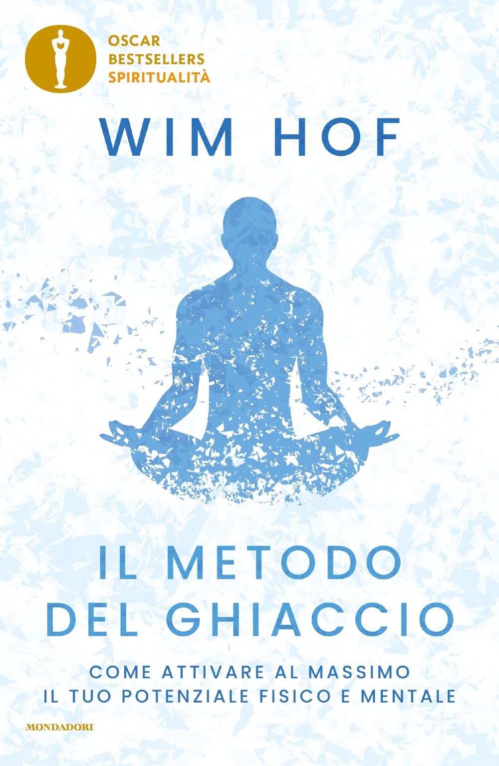 Il metodo del ghiaccio. Come attivare al massimo il tuo potenziale fisico e mentale Health, Nutrition & Fitness
