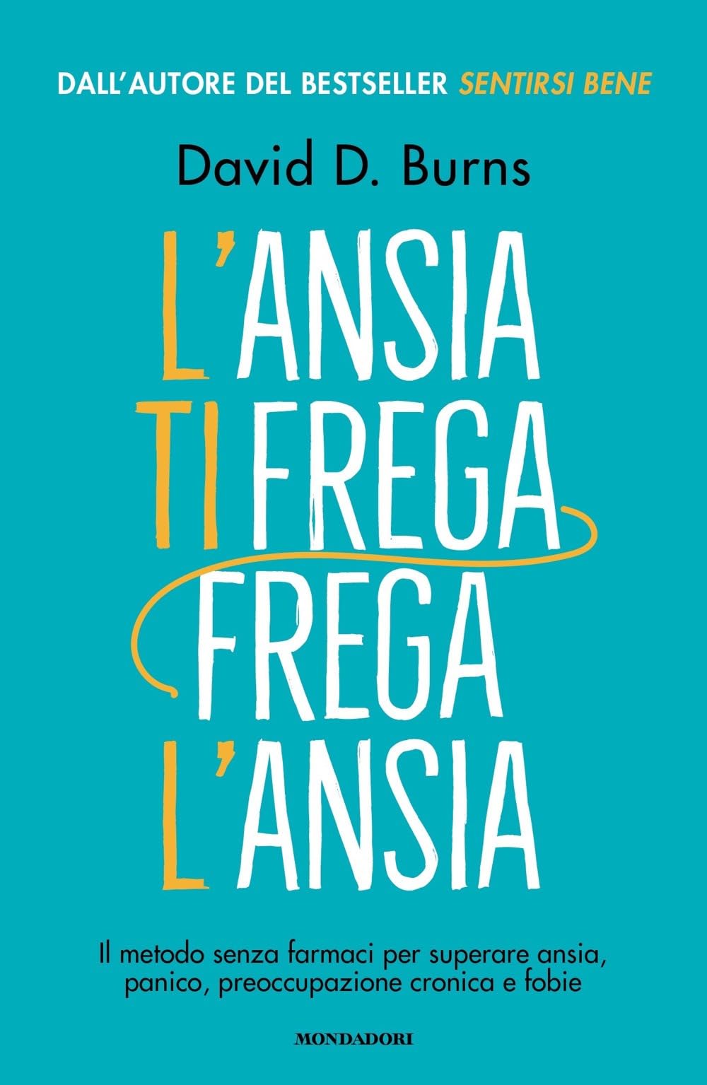 L' ansia ti frega, frega l'ansia. Il metodo senza farmaci per superare ansia, panico, preoccupazione cronica e fobie Books
