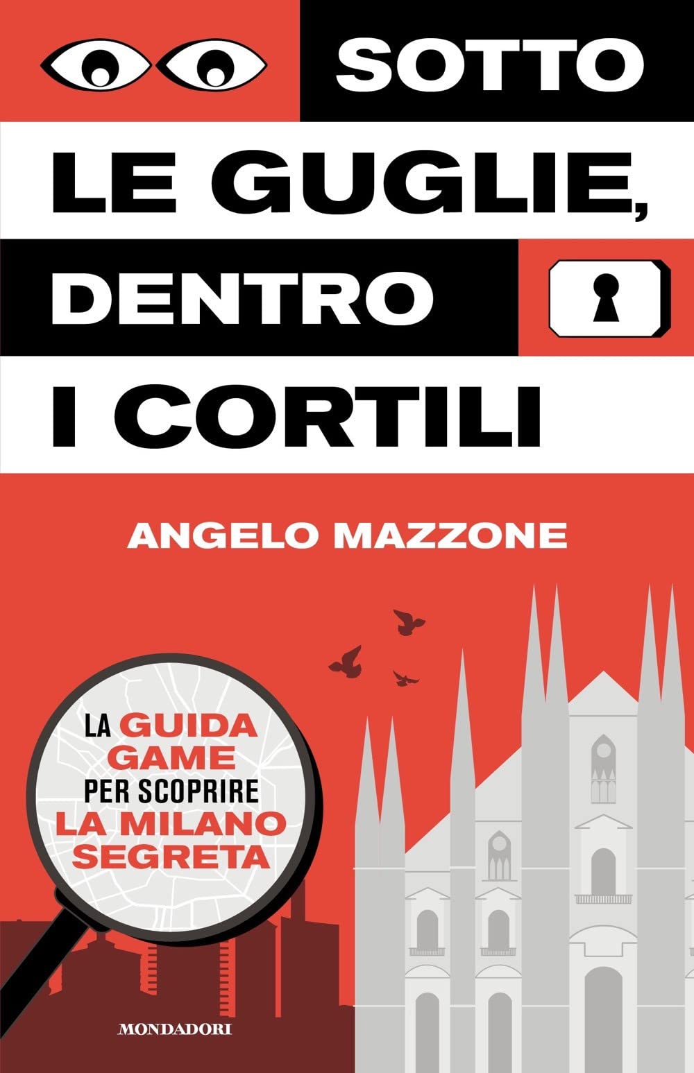Sotto le guglie, dentro i cortili. La guida game per scoprire la Milano segreta Leisure & Fun