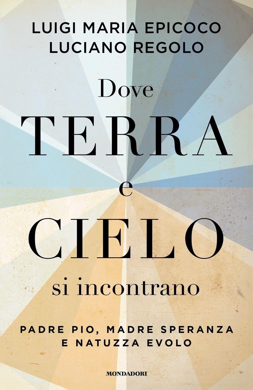 Dove terra e cielo si incontrano. Padre Pio, Madre Speranza e Natuzza Evolo book