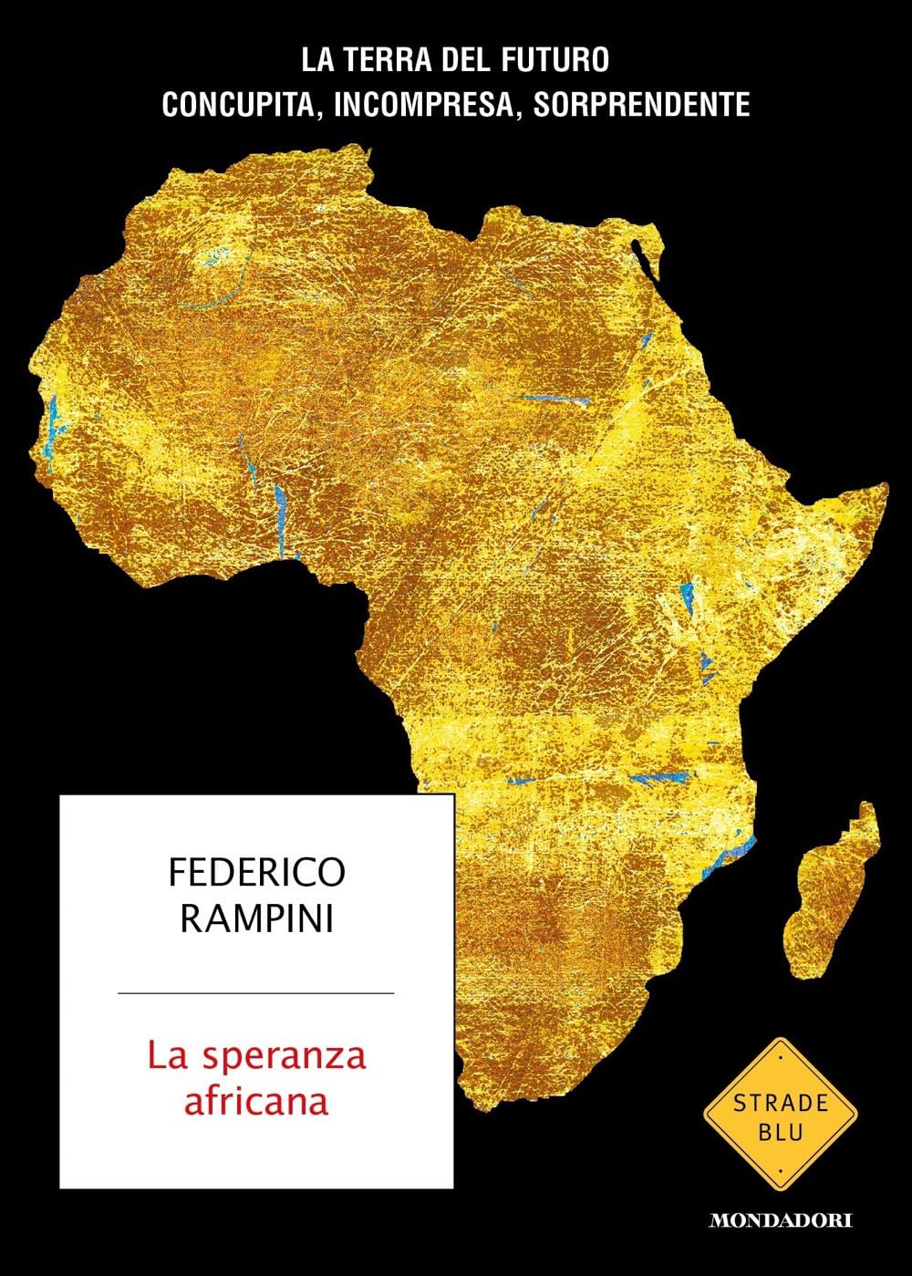 La speranza africana. La terra del futuro concupita, incompresa, sorprendente Non-fiction books