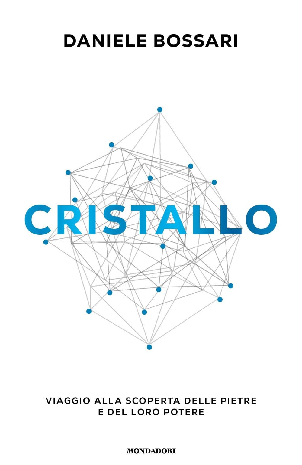 Cristallo. Viaggio alla scoperta delle pietre e del loro potere Art & Literature