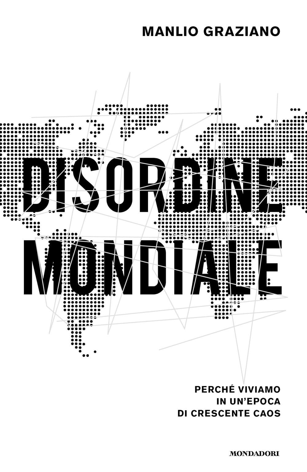 Disordine mondiale. Perché viviamo in un'epoca di crescente caos (Orizzonti) Politics & History