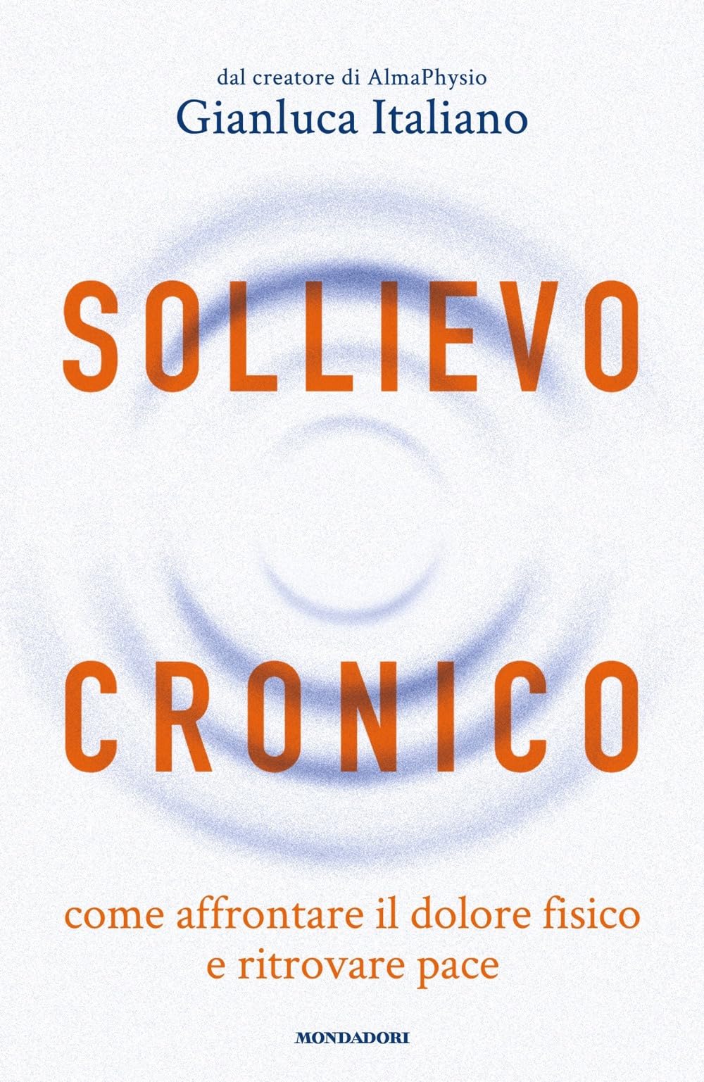 Sollievo cronico. Come affrontare il dolore fisico e ritrovare pace book
