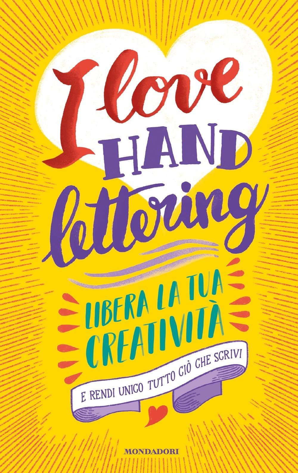 I love hand lettering. Libera la tua creatività e rendi unico tutto ciò che scrivi Non-fiction
