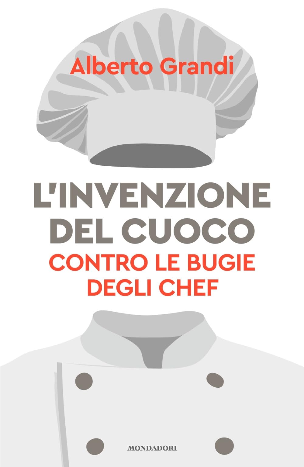 L'invenzione del cuoco. Contro le bugie degli chef book