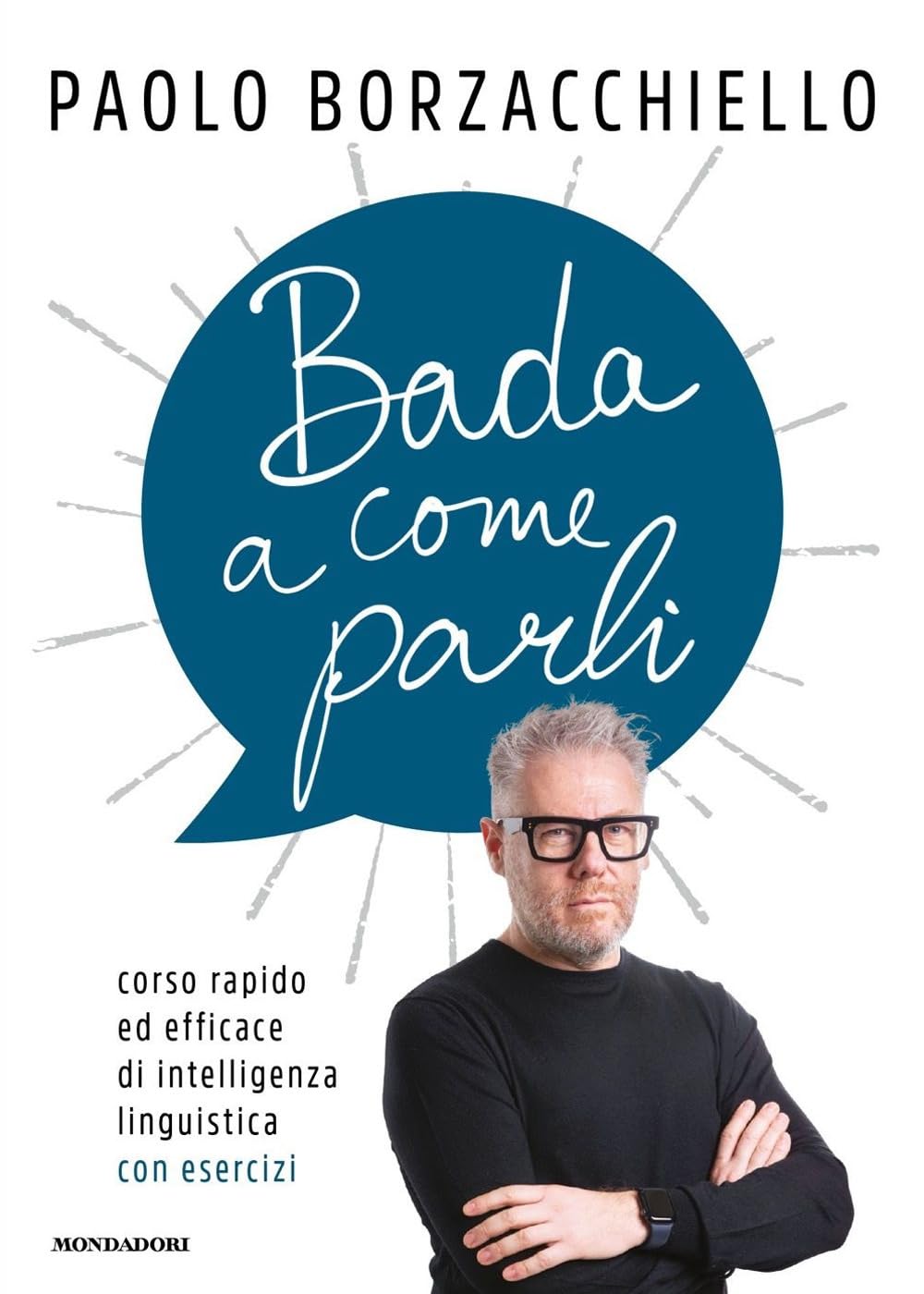 Bada a come parli. Corso rapido ed efficace di intelligenza linguistica con esercizi Books
