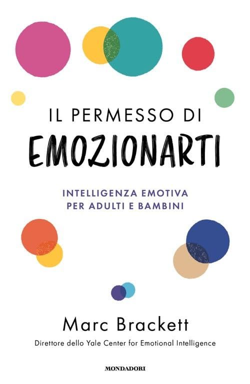 Il permesso di emozionarti. Intelligenza emotiva per adulti e bambini (Vivere meglio) Books