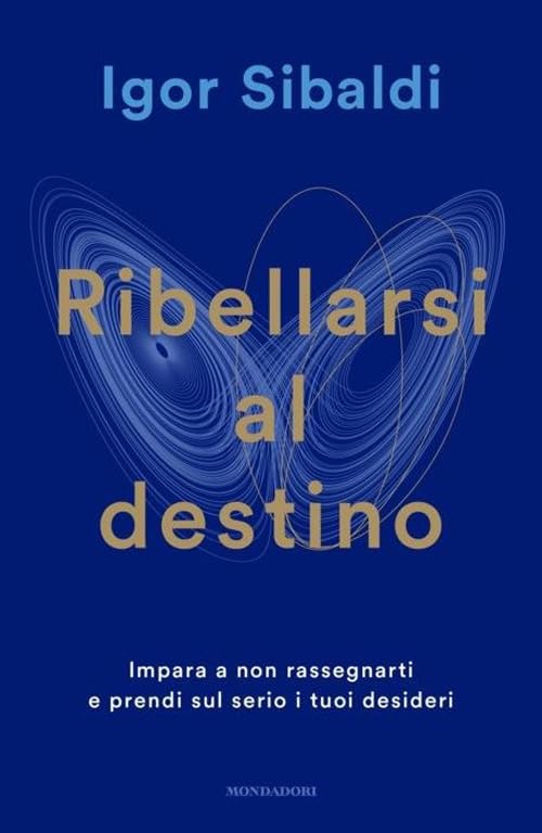 Ribellarsi al destino. Impara a non rassegnarti e prendi sul serio i tuoi desideri Lifestyle