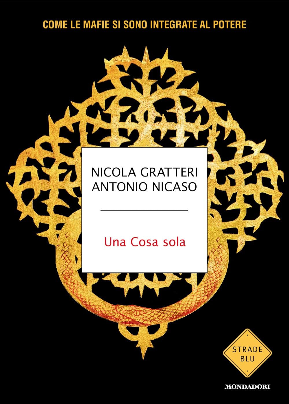 Una Cosa sola. Come le mafie si sono integrate al potere Business, Finance & Career
