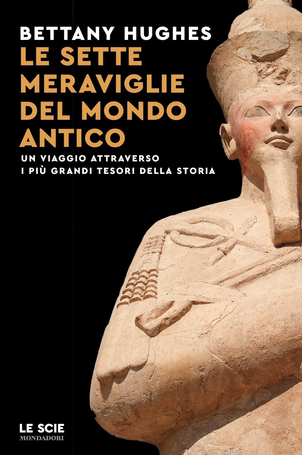 Le sette meraviglie del mondo antico. Un viaggio attraverso i più grandi tesori della storia Politics & History