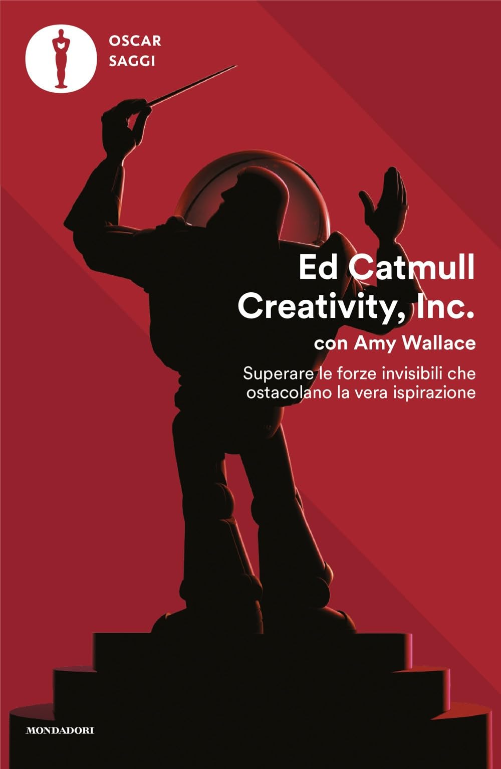Creativity, Inc. Superare le forze invisibili che ostacolano la vera ispirazione (Oscar saggi) Science