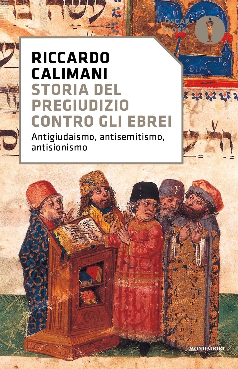 Storia del pregiudizio contro gli ebrei. Antigiudaismo, antisemitismo, antisionismo book