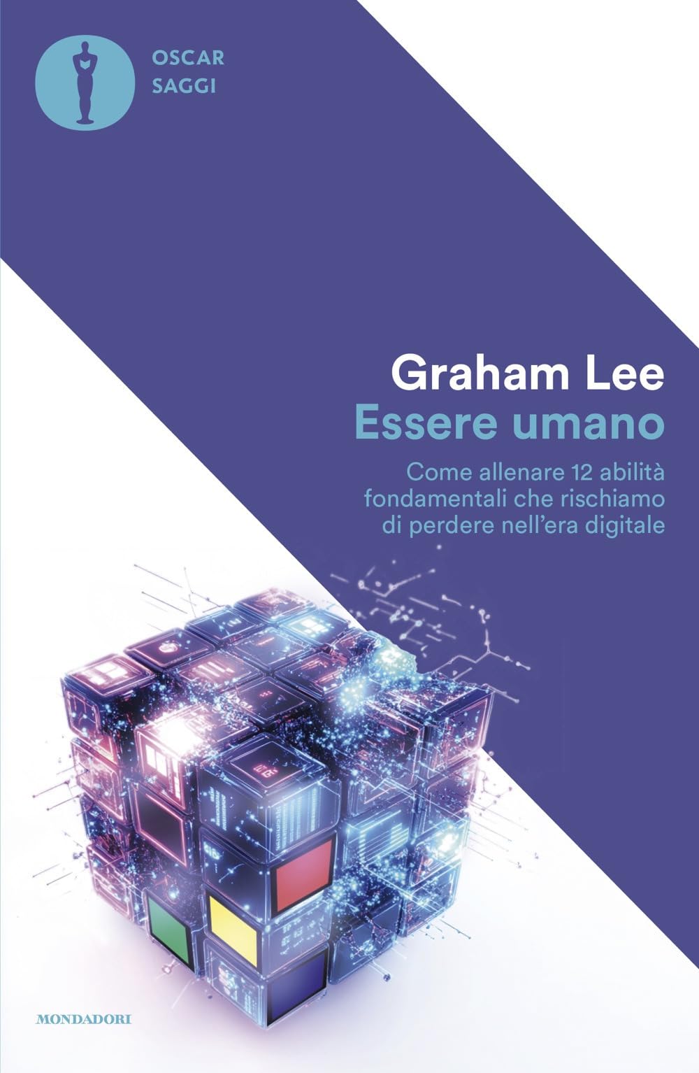 Essere umano. Come allenare 12 abilità fondamentali che rischiamo di perdere nell'era digitale book
