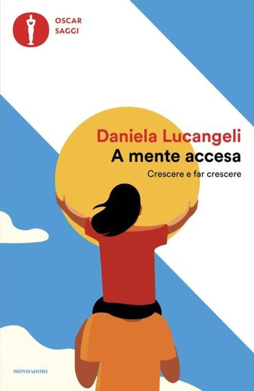A mente accesa. Crescere e far crescere (Oscar saggi) Psychology