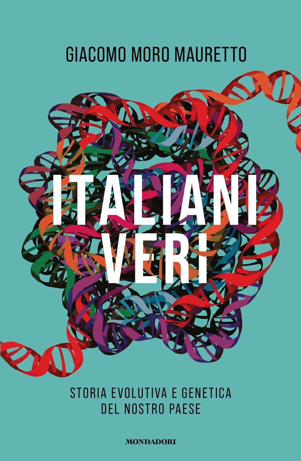 Italiani veri. Storia evolutiva e genetica del nostro Paese (Gaia) Natural Sciences