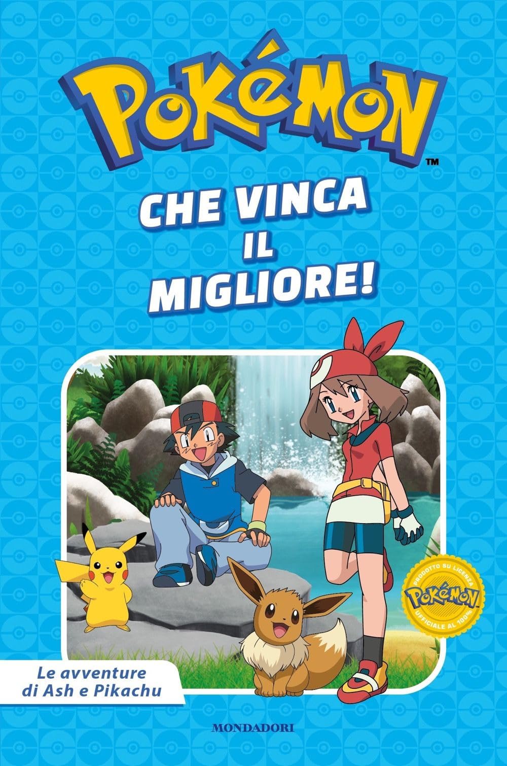 Che vinca il migliore! Pokémon. Le avventure di Ash e Pikachu. Ediz. a colori (Licenze) Novels & Short Stories