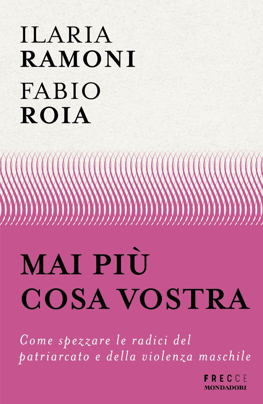 Mai più cosa vostra. Come spezzare le radici del patriarcato e della violenza maschile Psychology