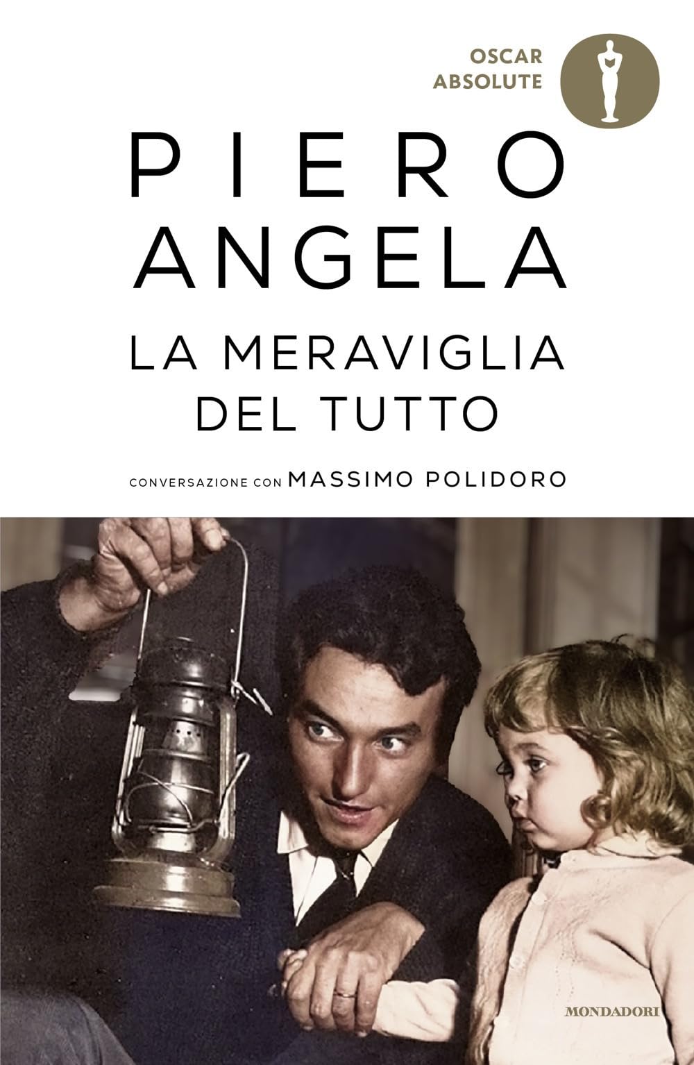 La meraviglia del tutto. Conversazioni con Massimo Polidoro (Oscar absolute) Natural Sciences