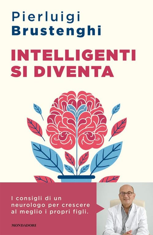 Intelligenti si diventa. Come favorire lo sviluppo cognitivo ed emotivo delle nuove generazioni (Sentieri) Books
