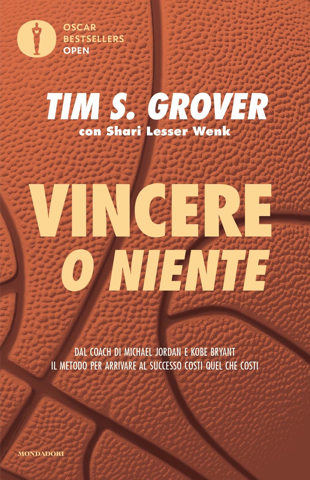 Vincere o niente. Dal coach di Michael Jordan e Kobe Bryant il metodo per arrivare al successo costi quel che costi book