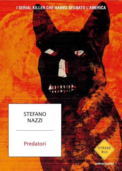 Predatori. I serial killer che hanno segnato l'America Social Sciences