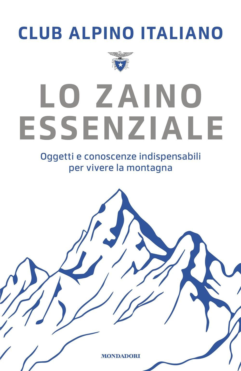 Lo zaino essenziale. Oggetti e conoscenze indispensabili per vivere la montagna Geology & Geography