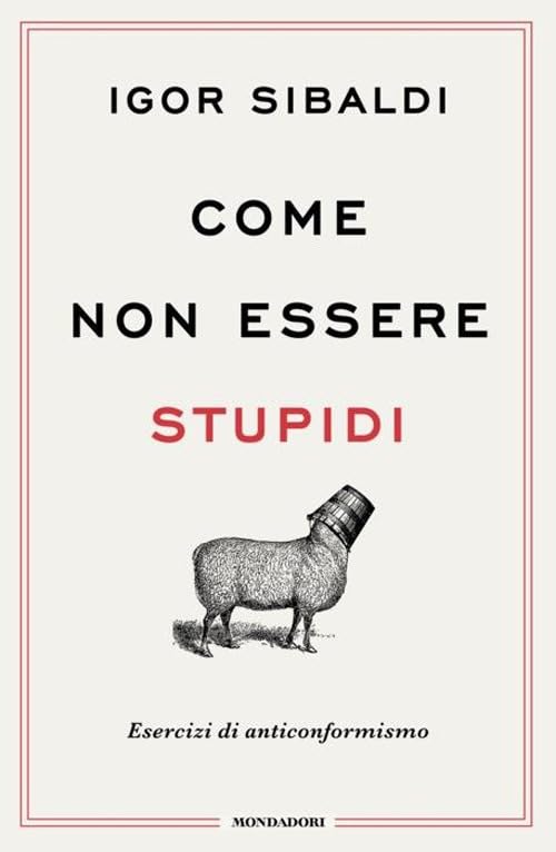 Come non essere stupidi. Esercizi di anticonformismo Lifestyle