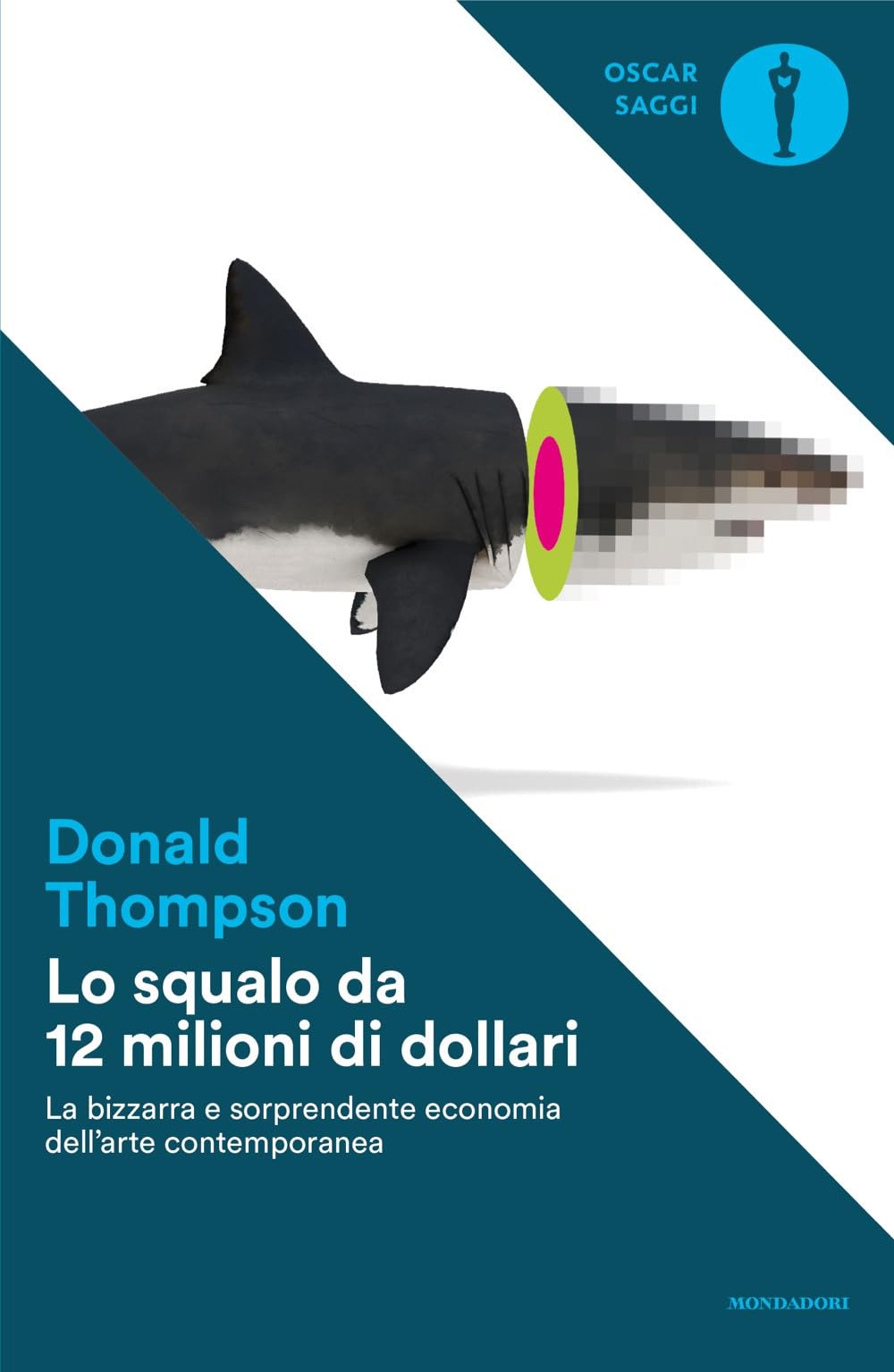 Lo squalo da 12 milioni di dollari. La bizzarra e sorprendente economia dell'arte contemporanea book
