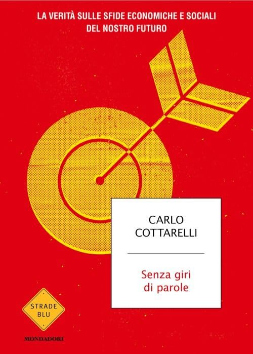 Senza giri di parole. La verità sulle sfide economiche e sociali del nostro futuro Books