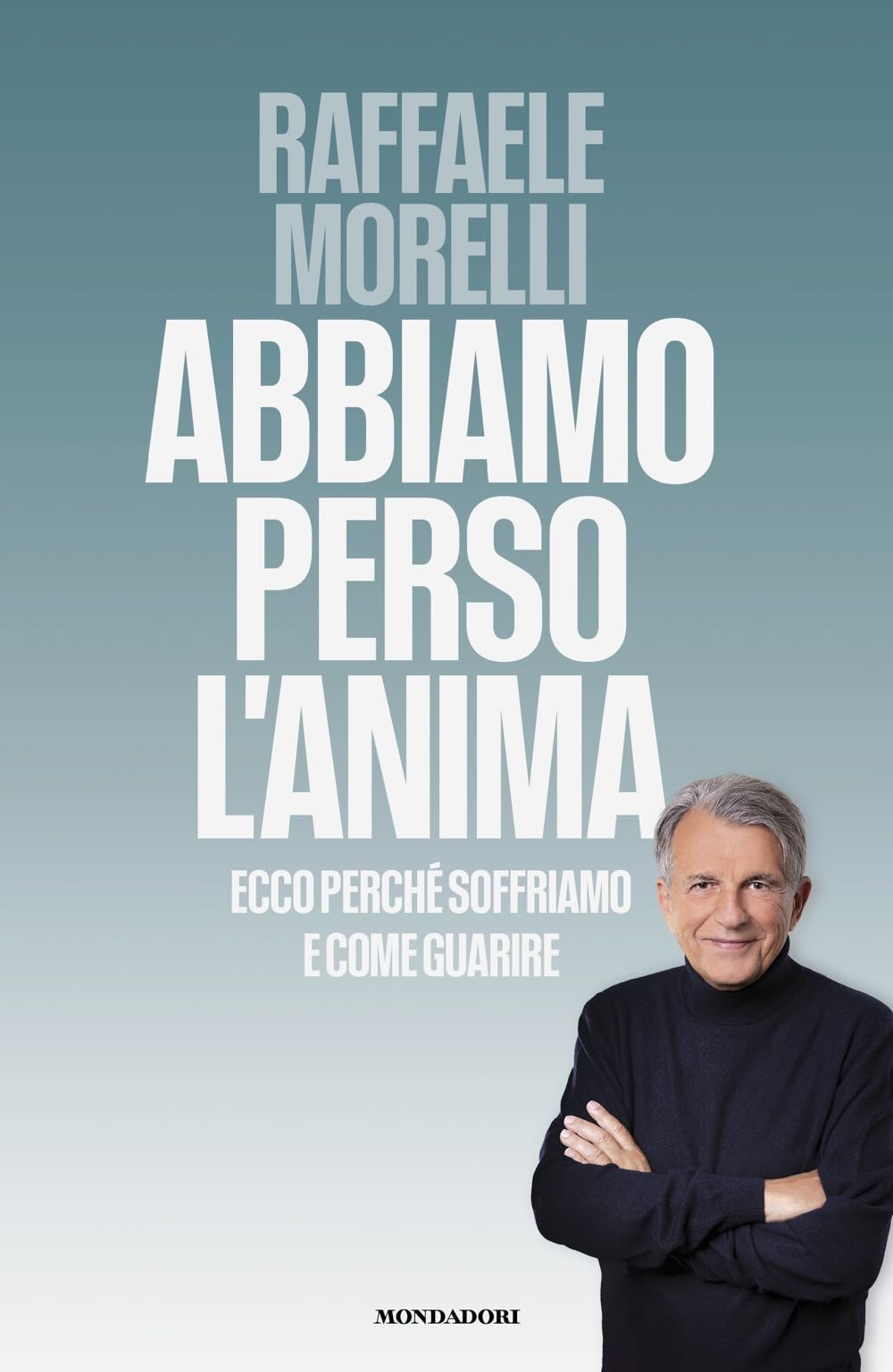 Abbiamo perso l'anima. Ecco perché soffriamo e come guarire (Vivere meglio) Psychology