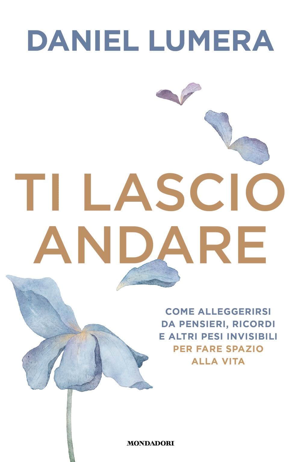 Ti lascio andare. Come alleggerirsi da pensieri, ricordi e altri pesi invisibili per fare spazio alla vita Lifestyle