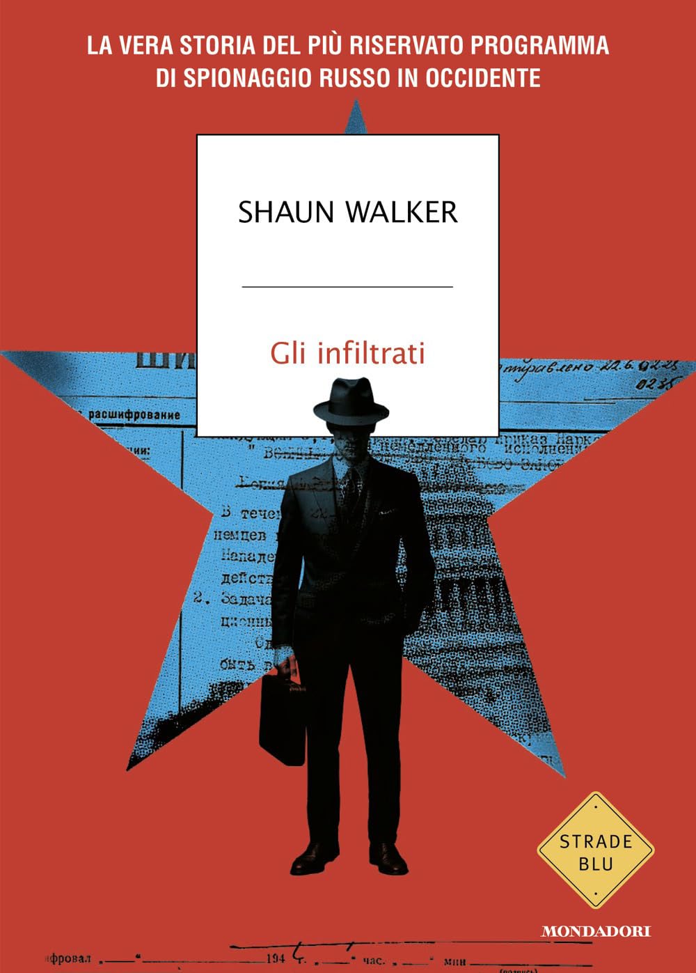Gli infiltrati. La vera storia del più riservato programma di spionaggio russo in Occidente book