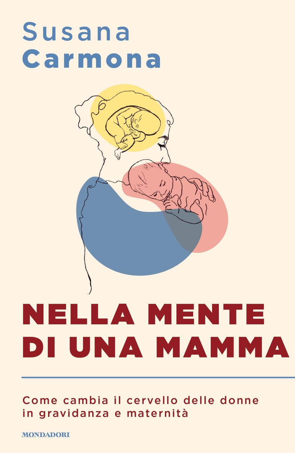 Nella mente di una mamma. Come cambia il cervello delle donne in gravidanza e maternità book