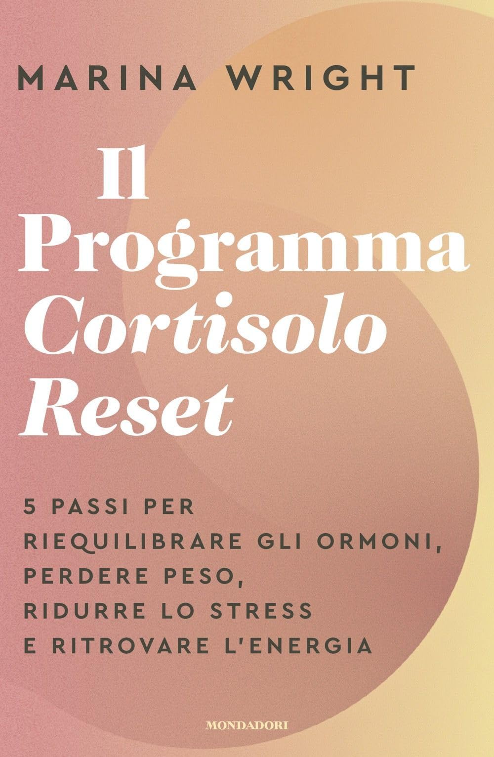 Il Programma Cortisolo Reset. 5 passi per riequilibrare gli ormoni, perdere peso, ridurre lo stress e ritrovare l'energia book