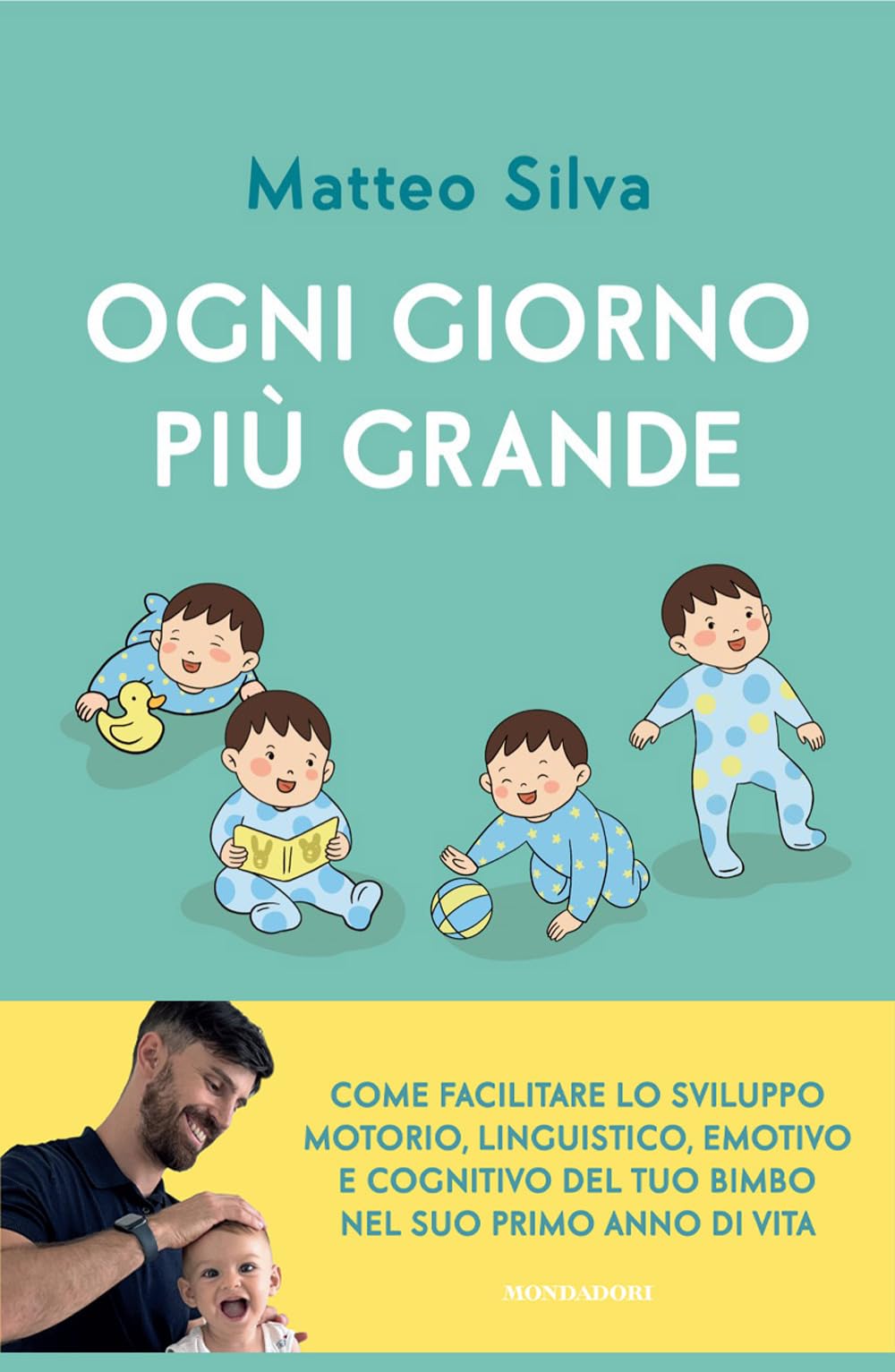 Ogni giorno più grande. Come facilitare lo sviluppo motorio, linguistico, emotivo e cognitivo del tuo bimbo nel suo primo anno di vita Parents & Children