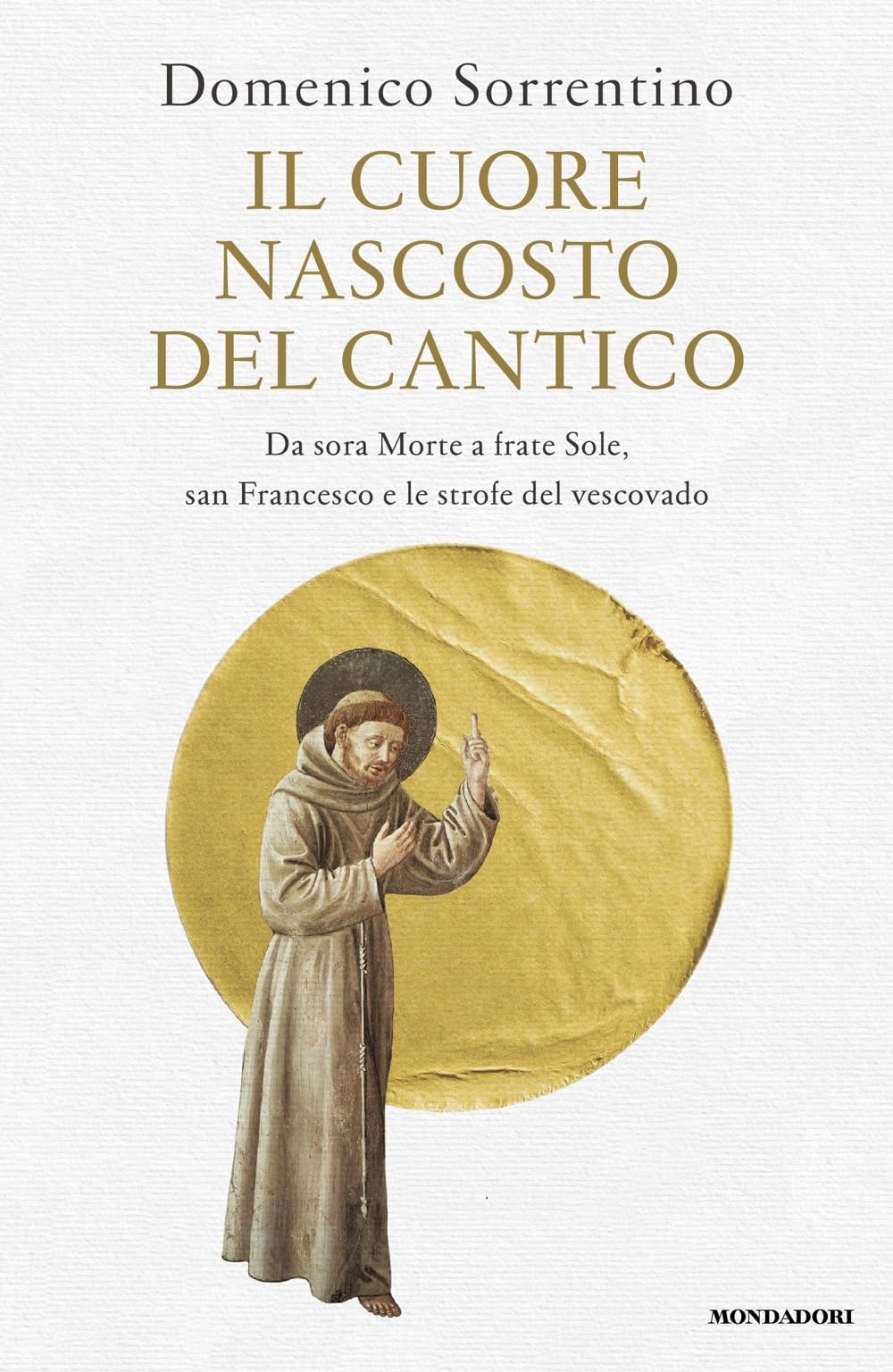 Il cuore nascosto del Cantico. Da sora Morte a frate Sole, san Francesco e le strofe del vescovado Philosophy