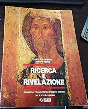 Ricerca e rivelazione. Manuale per l'insegnamento di religione cattolica per le Scuole superiori Books
