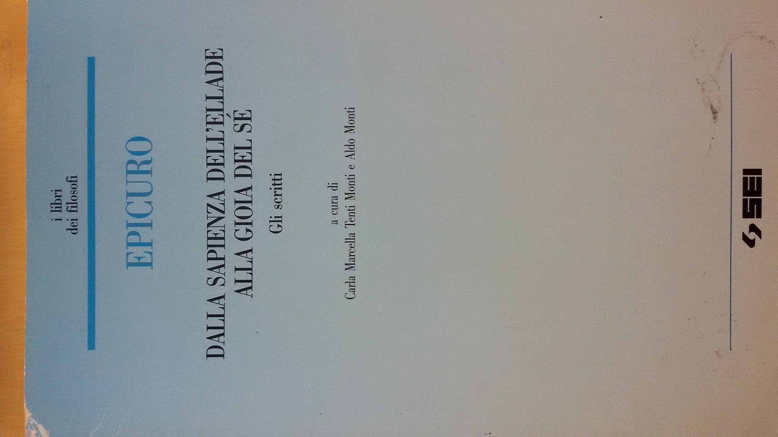 Dalla sapienza dell'Ellade alla gioia del sé. Gli scritti. Per le Scuole superiori (I libri dei filosofi) Professional & Reference Books