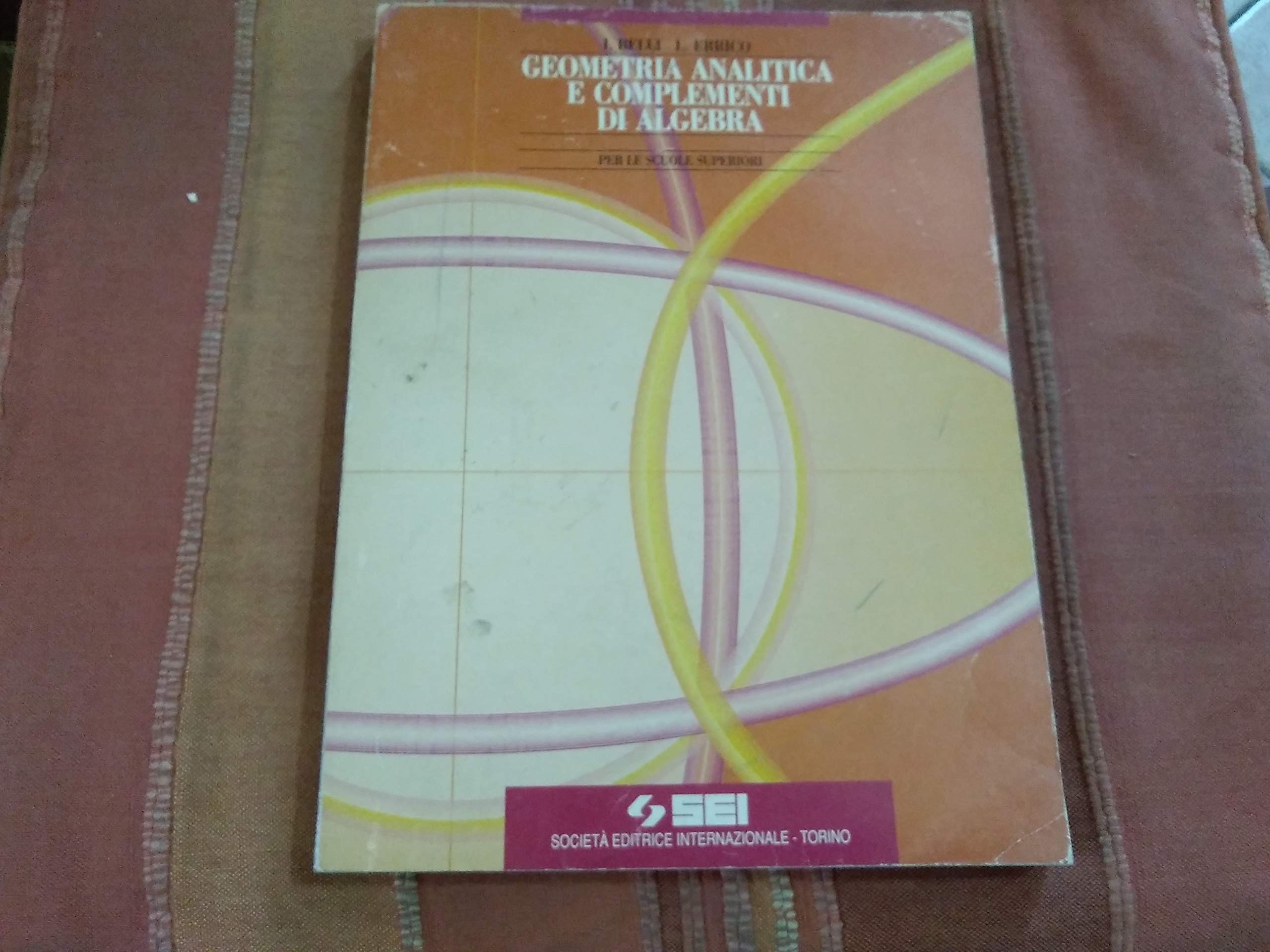 Geometria analitica e complementi di algebra. Per le Scuole superiori Professional & Reference Books