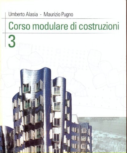 Corso modulare di costruzioni. Per il triennio degli Ist. tecnici per geometri (Vol. 3) book