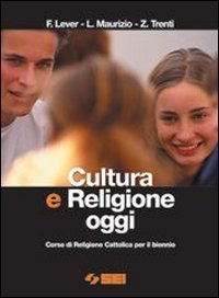 Cultura e religione oggi. Corso di religione cattolica. Per il biennio Professional & Reference Books