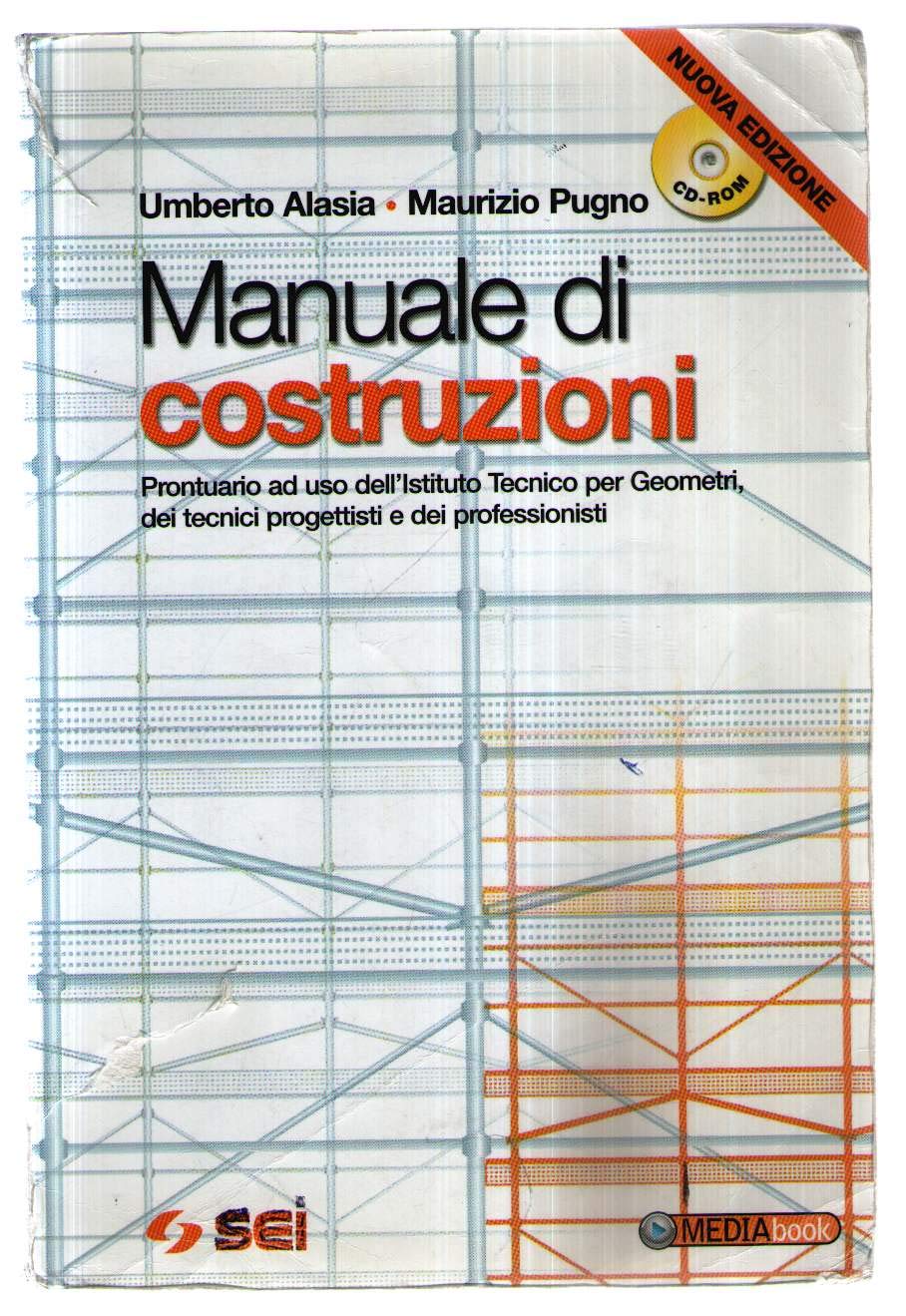 Manuale di costruzioni. Prontuario. Per gli Ist. Tecnici per geometri. Con CD-ROM Professional & Reference Books