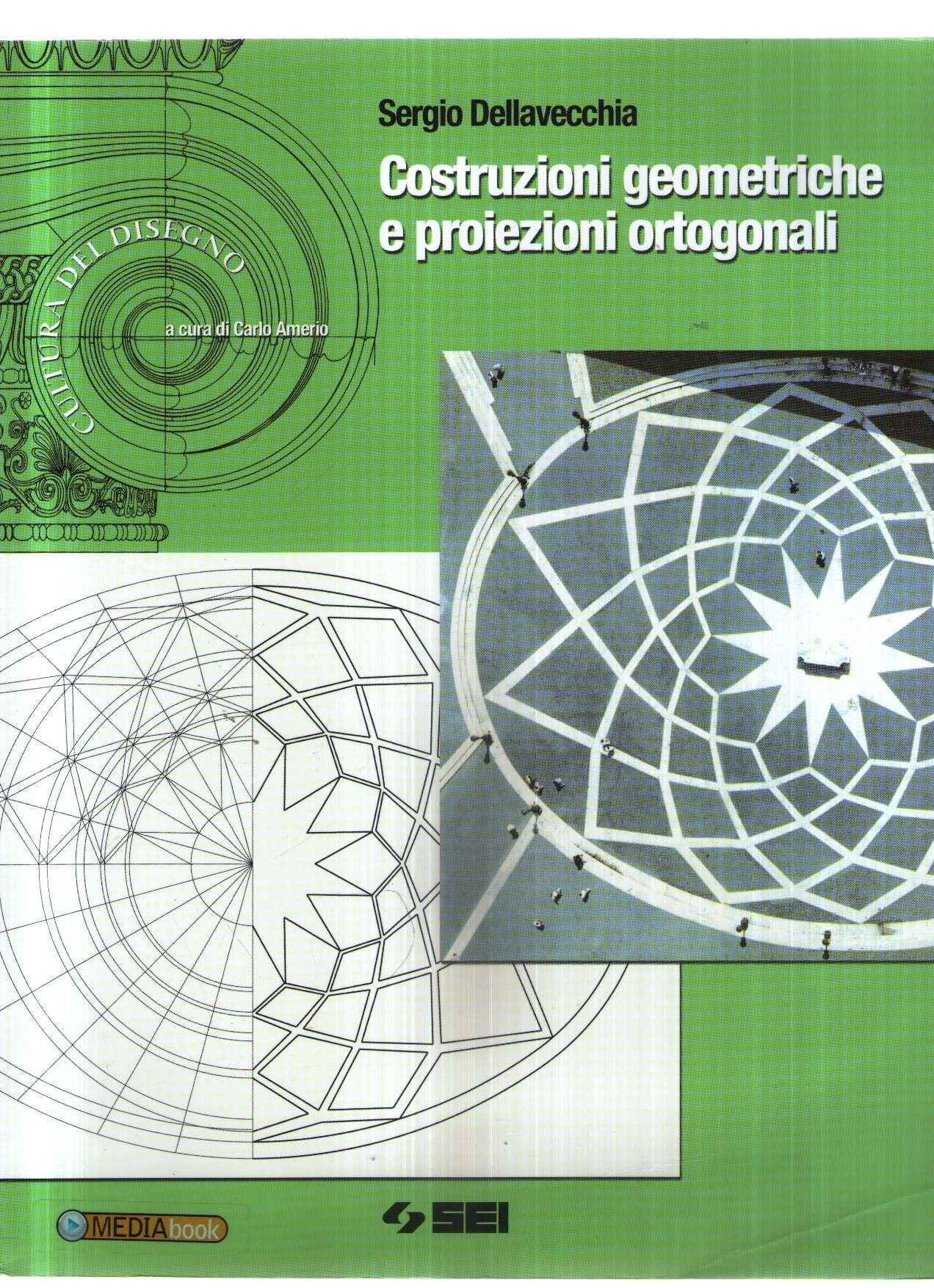 Costruzioni geometriche e proiezioni ortogonali. Per le Scuole superiori (Cultura del disegno) Professional & Reference Books