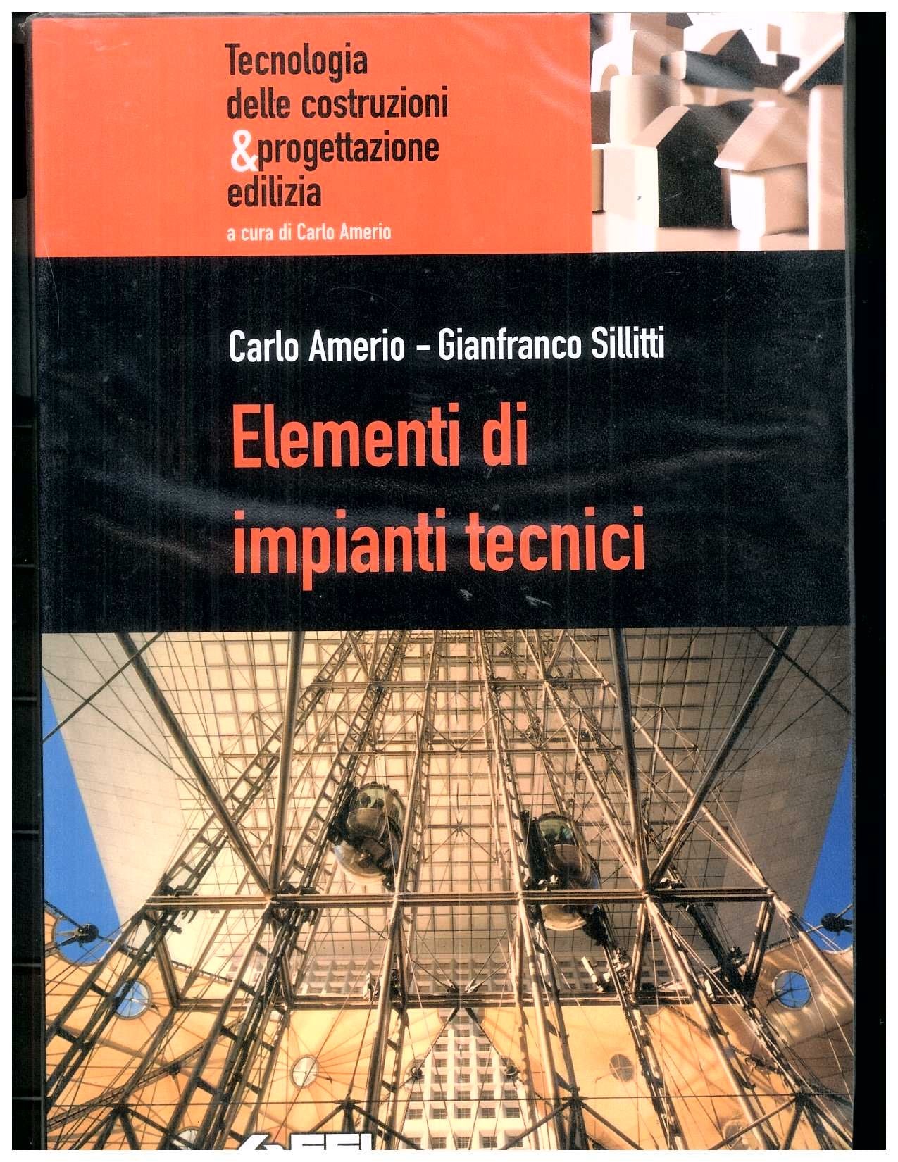 Elementi di impianti tecnici. Per le Scuole superiori (Tecnologia costruzioni & progettaz. edil.) Professional & Reference Books